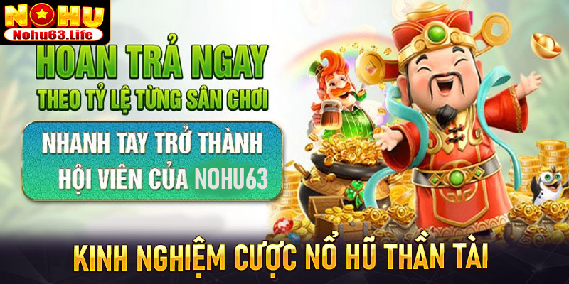 Kinh nghiệm cá cược sảnh game nổ hũ thần tài trên nền tảng Nohu63